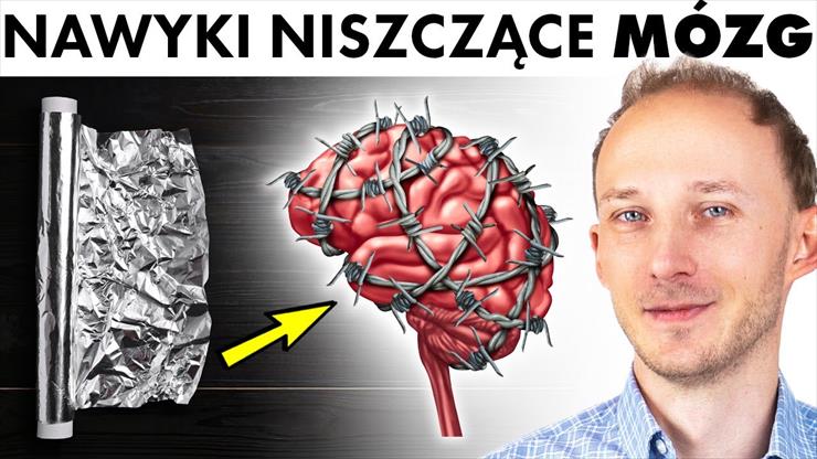 Niszczą mózg nieodwracalnie -... -  Niszczą mózg nieodwracalnie - 14 zgubnych nawyków _ Dr Bartek Kulczyński BQ.jpg